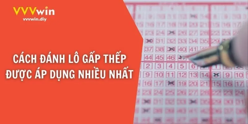 Cách đánh lô gấp thếp được áp dụng nhiều nhất