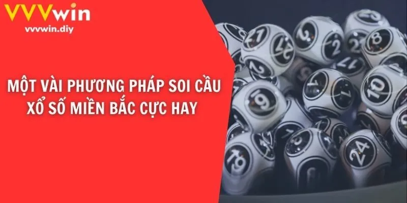 Một vài phương pháp soi cầu xổ số miền bắc cực hay 