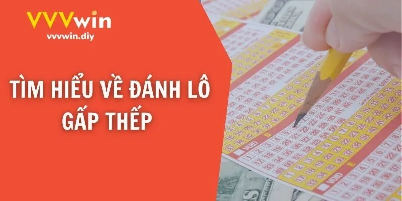 Tìm hiểu về đánh lô gấp thếp 